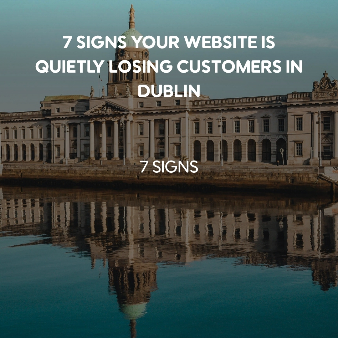 7 Signs Your Website Is Quietly Losing Customers in Dublin